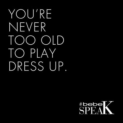 Dressing Up Quotes, Dress Up Quotes, Dress Quotes, Fashion Quotes Inspirational, Fabulous Quotes, Selfie Quotes, Good Morning Gorgeous, Play Dress Up, Best Kisses