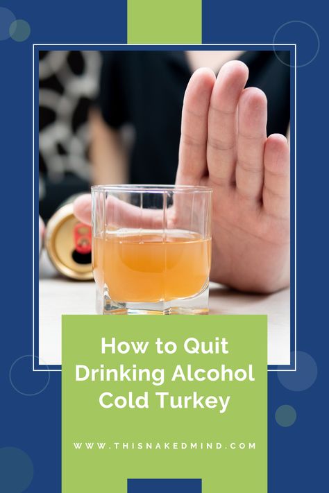 One thing people really want to know is how to quit drinking alcohol cold turkey. So many questions around it. Is it safe? Should I do it? Is it better to taper off first? Is there a best way to quit drinking? What is safest? What is most effective? These questions are just the tip of the iceberg. Annie dives deeper at https://thisnakedmind.com/how-to-quit-drinking-alcohol-cold-turkey/ Ways To Quit Drinking, Quitting Drinking Alcohol Before And After, How To Stop Alcohol Quit Drinking, Quitting Drinking Alcohol, How To Stop Dizziness, How To Quit Drinking, Stop A Cold, Should I Do It, Dizziness Causes