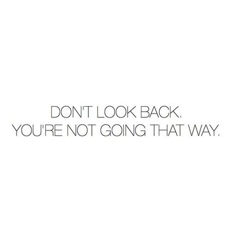 Don't Look Back Don't Look Back, Dont Look Back, Wonderful Words, Quotable Quotes, Note To Self, True Words, The Words, Great Quotes, Beautiful Words