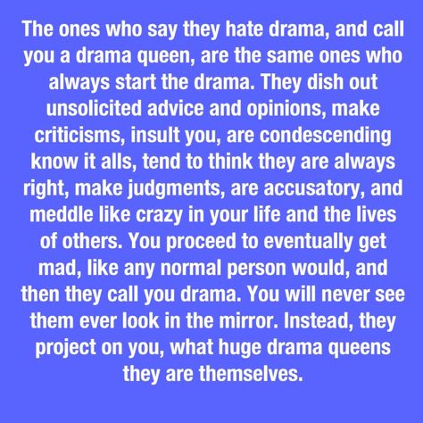 Reminds me of my husbands toxic female relative. This pretty much nails exactly what she is like, which is why everyone, even her own sister in law, and many others, backstab and talk about all the drama she creates and shit she does like alienating children, and what a complete control freak she is. Starts shit with others, and then gets mad at them and calls them drama 😂 Toxic Female, Narcissistic Sister, Sister In Law Quotes, Mother In Law Quotes, Monster In Law, Bad Quotes, Law Quotes, Narcissism Relationships, Ex Friends