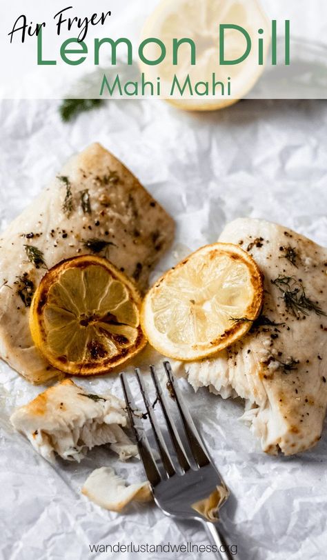 Air Fryer lemon dill mahi mahi is an easy gluten-free dinner that cooks in under 15 minutes using only fresh ingredients. #mahimahirecipes #airfryerrecipes #glutenfree #lemondillmahimahi #wanderlustandwellness Lemon Dill Mahi Mahi, Mahi Mahi Air Fryer Recipes, Mahi Recipes, Zucchini Pommes, Pescatarian Meals, Mahi Mahi Recipes, Air Fryer Fish Recipes, Ic Recipes, Everyday Dinners