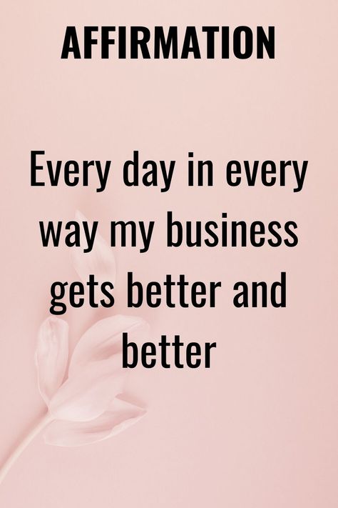 Manifestation For Business Success, Motivational Quotes For Success Business Positive Affirmations, Manifest Business Success, Affirmations For Success In Business, Successful Business Affirmations, Small Business Affirmations, Business Affirmations Entrepreneur, Business Success Quotes, Every Day In Every Way