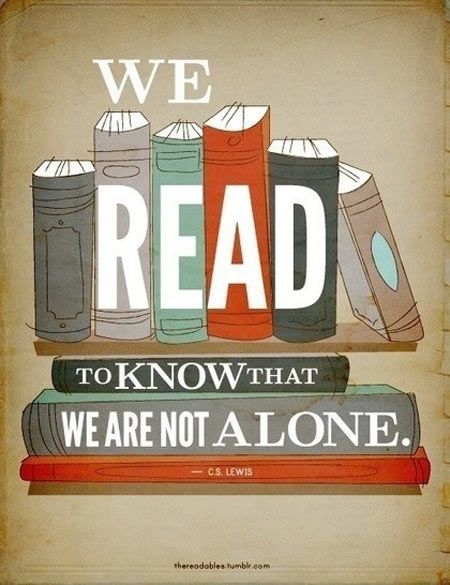 "We read to know that we are not alone." William Nicholson - Misattributed to C.S. Lewis. It's the character of C.S Lewis who says it in Nicholson's play about Lewis, Shadowlands. C.s. Lewis, Quotes Literature, Cool Typography, Lily Evans, Cs Lewis, Reading Quotes, Literary Quotes, Stack Of Books, Book Nooks