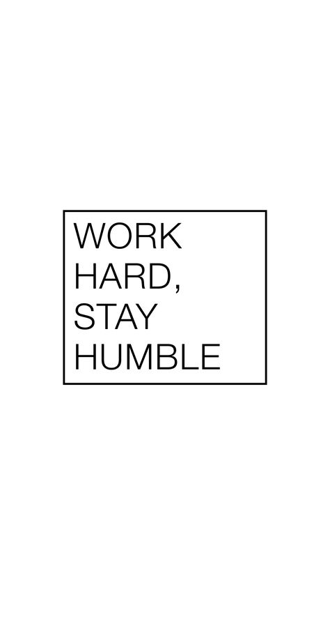 Stay Humble Wallpaper Iphone, Humble Wallpaper Iphone, Stay Humble Wallpaper, Humble Wallpaper, Work Wallpaper, Work Hard Stay Humble, Motivation Wallpaper, Stay Humble, Wallpaper Iphone