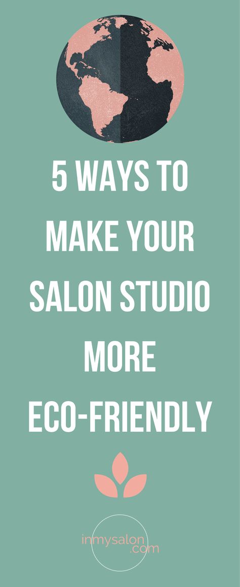 5 Ways to Create a More Non-toxic and Eco-friendly Salon Studio Spa Room Design, Toxic Environment, Salon Life, Eco Hair, Studio Marketing, Aveda Salon, Small Business Organization, Salon Suites, Salon Owners