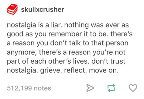 Nostalgia is a liar Thought Daughter, Trendy Quotes, Ideas Quotes, Quotes Positive, Life Tips, Interesting Stuff, Life Advice, Happy Thoughts, Feminine Energy