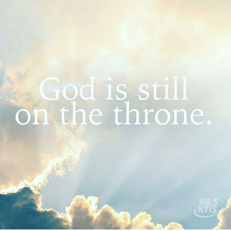 God is still on the throne Gods Quotes, Words Of Wisdom Quotes, God Is Real, Prayer Verses, Keep The Faith, The Throne, Christian Encouragement, Love The Lord, Daily Bread