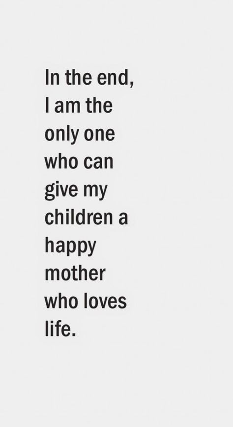 In the end, I am the only one who can give my children a happy mother who loves life Single Quotes, Trendy Quotes, Baby Quotes, Funny Baby, Mom Quotes, In The End, Parenting Tips, Super Funny, Mom Humor