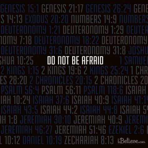 Do not be afraid. Do Not Fear 365 Times, Bible Verse For Fear And Worry, Verses For Fear And Worry, Dont Be Afraid Bible, Bible Verses About Fear, Verses About Fear, Encouraging Scripture Quotes, Be Thou My Vision, Deuteronomy 31 6