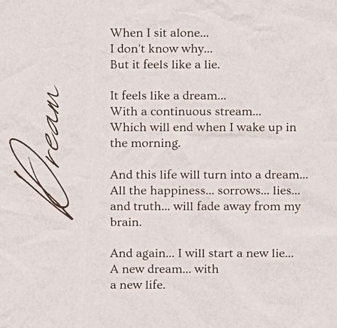 Is life just a dream? A poetic reflection on reality, truth, and the fleeting nature of emotions. #poetry #writing #deepthoughts #dreams #life" Poem About Life, Poems About Life, Poetry Writing, Just A Dream, Poetry Collection, My Poetry, A Poem, Wake Me Up, Deep Thoughts