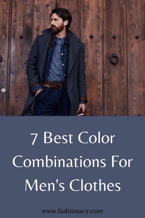 Best Color Combinations For Men's Clothes Color Combination For Men Clothes, Colour Matching Clothes Men, Color Guide For Clothes Men, Color Combinations For Men Clothes, Men’s Color Combination, Mens Clothing Color Combinations, Color Palette Mens Fashion, Mens Clothing Styles Color Combinations, Color Chart For Clothes