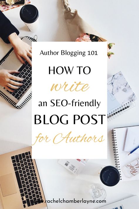 Author Blogging 101: How to Write an SEO-Friendly Blog Post for Your Author Blog Seo Blog Post, Seo Blog Tips, Author Marketing, Seo Blog, Blog Seo, Blogging 101, Blogging Advice, Blog Writing, Blogging For Beginners