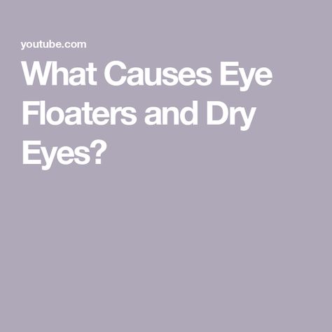 What Causes Eye Floaters and Dry Eyes? What Causes Eye Floaters, Eye Floaters, Dry Eyes, Health Advice, Free Resources, Eye Care, Natural Health, Health