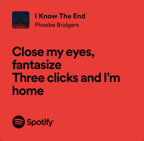 Phoebe Bridgers The End Is Near, Pheobe Bridgers Quotes, I Know The End Phoebe Bridgers, I Know The End Lyrics, Pheobe Bridgers Lyrics, Touchstarved Game, Phoebe Bridgers Lyrics, I Know The End, Writing Lyrics