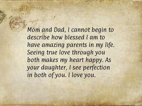 Mom and Dad, I cannot begin to describe how blessed I am to have amazing parents in my life. Seeing true love through you both makes my heart happy. As your daughter, I see perfection in both of you. I love you. Parents Quotes From Daughter, Daughter In Law Quotes, Mummy Papa, Anniversary Wishes For Parents, Mother In Law Quotes, Anniversary Quotes For Parents, Anniversary Poems, I Love My Mother, Happy Marriage Anniversary