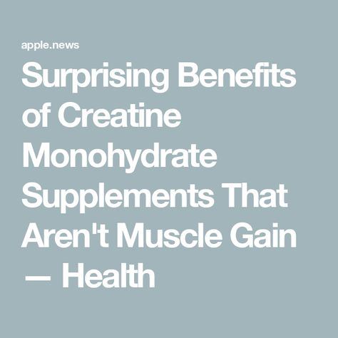 Surprising Benefits of Creatine Monohydrate Supplements That Aren't Muscle Gain — Health Creatine Benefits Woman, Creatine Benefits, Weight Lifters, Supplements For Muscle Growth, Creatine Monohydrate, Muscle Gain, Registered Dietitian, Meal Kit, Intuitive Eating