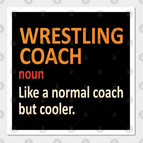 Wrestling Coach Quotes, Wrestling Coach Gift, Funny Wrestling, Wrestling Quotes, Wrestling Coach, Definition Design, Coaching Teachers, Coach Quotes, Coach Gift