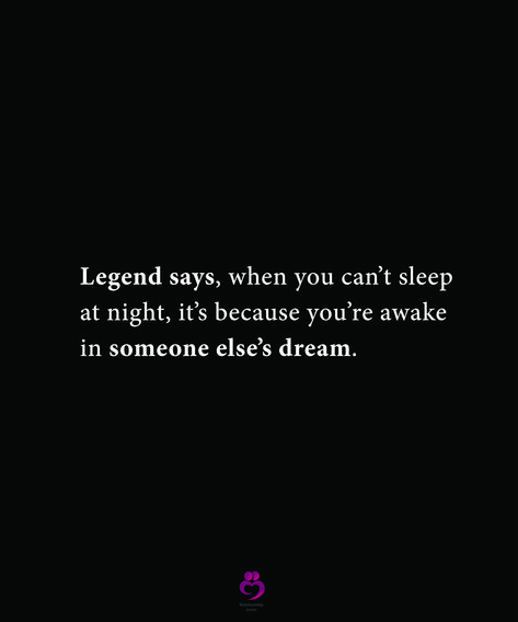 Legend says, when you can’t sleep
at night, it’s because you’re awake
in someone else’s dream.
#relationshipquotes #womenquotes When You Dream About Someone Quotes, Legend Says When You Can't Sleep Quotes, Cant Sleep Quotes, Thinker Quotes, Cant Sleep At Night, When You Cant Sleep, Sleep Quotes, Life Hacks Websites, Wet Dreams