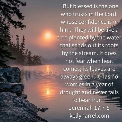 Jeremiah 17:7-8 Bible References, Wont He Do It, Deliverance Ministry, Treasures In Heaven, Gods Princess, Whatever Is True, Shield Of Faith, Godly Life, Be Strong And Courageous