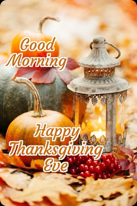 Good Morning Wednesday Thanksgiving Eve, Good Morning Thanksgiving Eve, Good Morning Thanksgiving Week, Happy Thanksgiving Eve Images, Good Morning Thanksgiving, November Greetings, Good Morning Happy Thanksgiving, Wax Wednesday, Happy Thanksgiving Eve