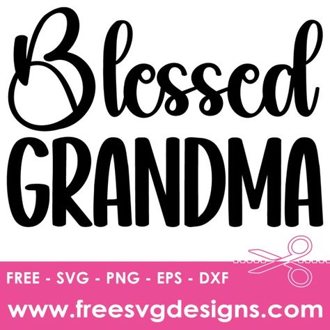 Free SVG Files | 2,500+ SVG Freebies for Cricut & Silhouette Blessed Grandma, Grandma Quotes, Free Svg Files, Cricut Free, Free Svg Cut Files, Svg Free Files, Silhouette Projects, Free Svg, Svg Files For Cricut