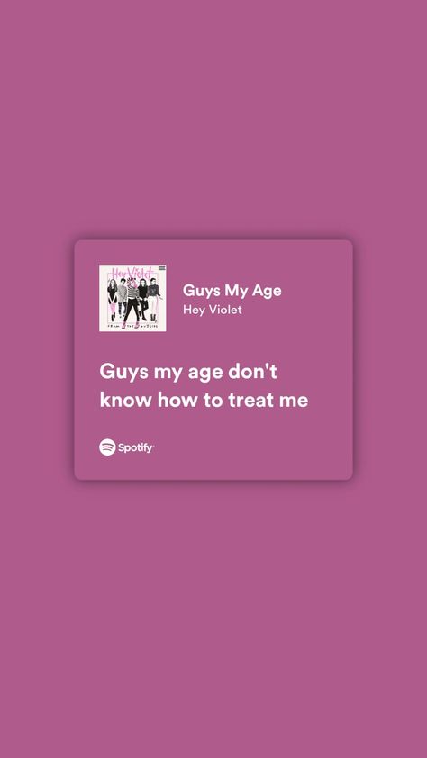 Guys My Age Hey Violet, Hey Violet Aesthetic, Spotify Lyrics Aesthetic, Shower Music, Guys My Age, Hey Violet, Violet Aesthetic, Spotify Lyrics, Lyrics Aesthetic