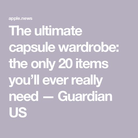 The ultimate capsule wardrobe: the only 20 items you’ll ever really need — Guardian US 10 Item Wardrobe, Women Needs, Ultimate Capsule Wardrobe, Oversized White Shirt, Statement Blouse, Floaty Dress, Classic Trench Coat, White Leather Sneakers, Long Sleeve Dresses