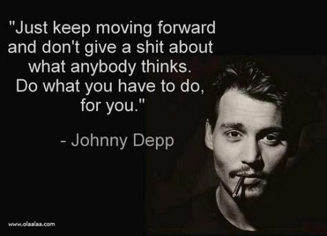 Johnny Depp Quotes, جوني ديب, Celebration Quotes, Johnny Depp, Famous Quotes, Moving Forward, Great Quotes, Inspirational Words, Wise Words