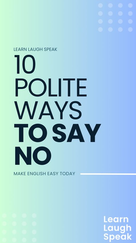 Looking for ways to say no? Saying “no” in a professional setting can be difficult, especially for those who use English as a second language. The wrong word choice can easily come off as rude and damage relationships. Professional Ways To Say No, How To Say No Nicely, Learn English Phrases, Ways To Say No, Ways To Say Said, How To Say No, To Learn English, Word Choice, Saying No