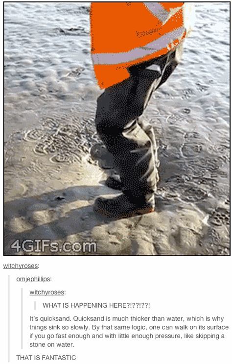 When it explained how to make quicksand your bitch. | 17 Times Tumblr Explained A Thing Better Than School Science Gif, Newtonian Fluid, Quick Sand, Loving Words, Best Of Tumblr, Tumblr Funny, Tumblr Posts, I Smile, Funny Posts