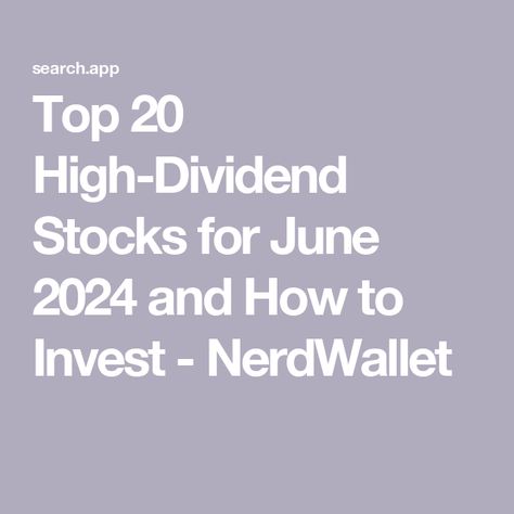 Top 20 High-Dividend Stocks for June 2024 and How to Invest - NerdWallet Savings Calculator, Loan Payoff, Balance Transfer Credit Cards, Money Market Account, High Yield Savings, Dividend Stocks, Cash Loans, Mortgage Lenders, Investing In Stocks