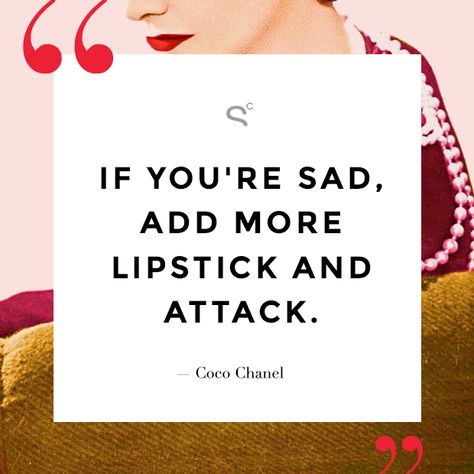 "If you're sad, add more lipstick and attack." Coco Chanel Lipstick Quotes, Red Lipstick Quotes, Smart Woman, National Lipstick Day, Chanel Quotes, Coco Chanel Quotes, Makeup Quotes, Life Quotes Love, Strong Women Quotes