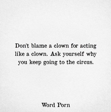 Dont Blame A Clown For Being A Clown, Shady People Quotes, Clown Quotes, Shady Quotes, My Inspiration Quotes, Victim Quotes, Song Writing, One Liners, One Liner Quotes