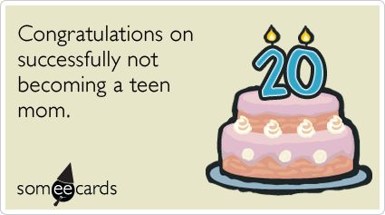 20th Birthday: Congratulations on successfully not becoming a teen mom. This is gonna be me this year, so proud lol Birthday Ecards Funny, Happy Birthday For Him, Birthday Quotes For Him, Funny Ecards, Birthday Congratulations, Birthday Quotes Funny, Sisters Funny, Funny Happy Birthday, Quotes Words