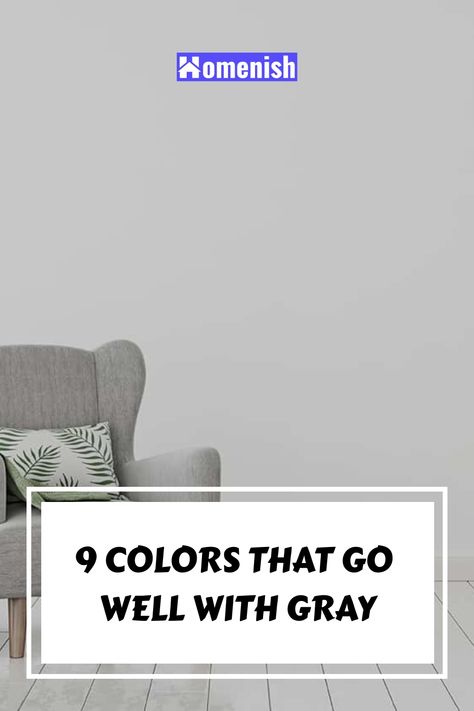 9 Colors that Go Well with Gray Colors That Go With Slate Gray, What Colors Go With Gray Walls, Colors That Go With Grey Floors, Colors That Work With Gray, Wall Colors For Gray Furniture, Colors That Go With Charcoal Grey, Decorating Gray Walls, Colors That Go With Light Gray, Colors That Go With Dark Gray