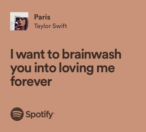 Paris Lyrics, Taylor Swift Lyric Quotes, Taylor Swift Song Lyrics, Taylor Lyrics, Song Lyric Quotes, Lyrics Aesthetic, Favorite Lyrics, Me Too Lyrics, Love Me Forever