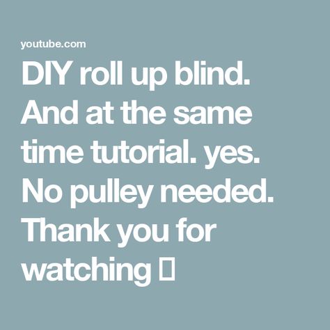 DIY roll up blind. And at the same time tutorial. yes. No pulley needed. Thank you for watching 🫡 Diy Blinds, Roll Up, Thank You, Blinds, Rolls, Make It Yourself