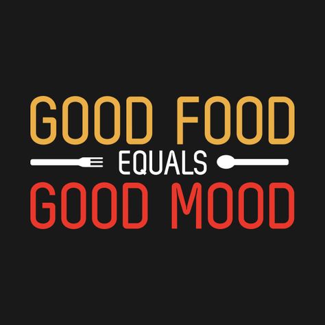 Good Food Equals Good Mood - Quotes, Quote Of The Day, Good Food - Quotes - Kids Hoodie | TeePublic Restaurant Quotes, Healthy Food Quotes, Foodie Quotes, The Notebook Quotes, Inspirational Love, Food Quotes, Super Quotes, Trendy Quotes, Instagram Food