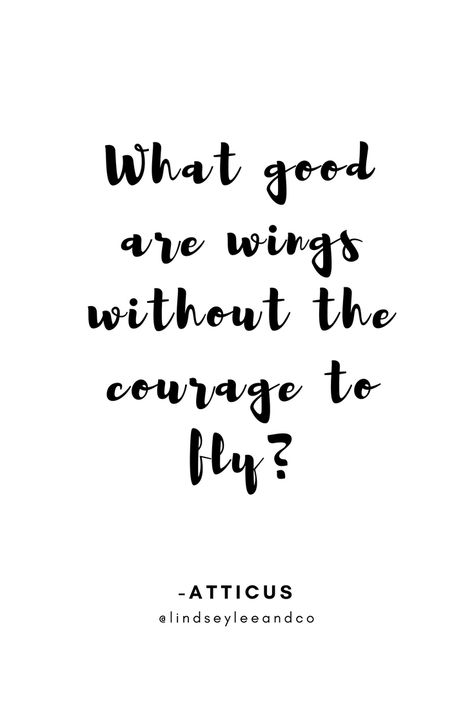 Inspirational Quote. Motivational Quote. What good are wings without the courage to fly? Atticus Atticus Quotes, Studera Motivation, Quotes About Strength And Love, Now Quotes, Quote Motivation, Monday Quotes, School Quotes, Super Quotes, Atticus