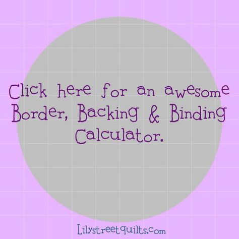 Border,binding,backing calculator Binding Calculator, Quilt Shortcuts, Sewing Charts, Quilt Math, Quilt Size Charts, Quilt Measurements, Backing Ideas, Quilt Top Patterns, Quilt Binding Tutorial