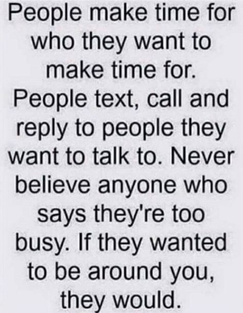 If You Are Important They Will Make Time, Not Sure How Much More I Can Handle, You Make Time For What You Want, We Make Time For What Is Important, You Make Time For Whats Important Quotes, Make Time For People Who Make Time, Make Time For Whats Important, Quality Time Quotes, Sacred Relationship