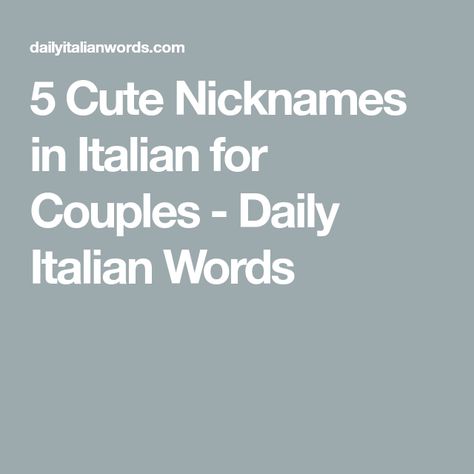 5 Cute Nicknames in Italian for Couples - Daily Italian Words Pretty Italian Words, Nicknames For Girlfriends, Language Of Love, Cute Nicknames, Terms Of Endearment, Italian Words, Web Story, Italian Men, Anger