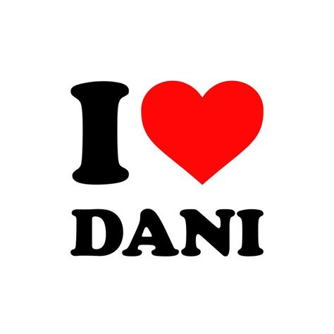 Sticker that says I love Dani (with a red heart) Alia Name Wallpaper, Alia Core, Julian Name, Dana Name, Kayla Name, Noah Name, Brother Best Friend, Goten Y Trunks, Name Drawings