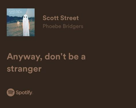 Scott Street Spotify, Scott Street Lyrics, Lyrics For Friends, Scott Street Phoebe Bridgers, Song Lyrics About Friends, Scott Street, Street Quotes, Good Insta Captions, Yelena Belova