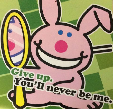 Happy Bunny: Give up. You'll never be me. You'll Never Be Me, Its Happy Bunny, Happy Bunny Quotes, Evil Bunny, Bunny Quotes, Bunny Poster, Happy Bunny, Bunny House, Poster Room