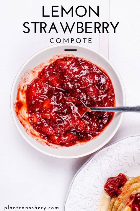 Lemon Compote, Breakfast Carbs, Compote Recipe, Strawberry Compote, Strawberry Lime, Lemon Flavor, Strawberry Lemon, Lemon Sauce, Plant Based Eating