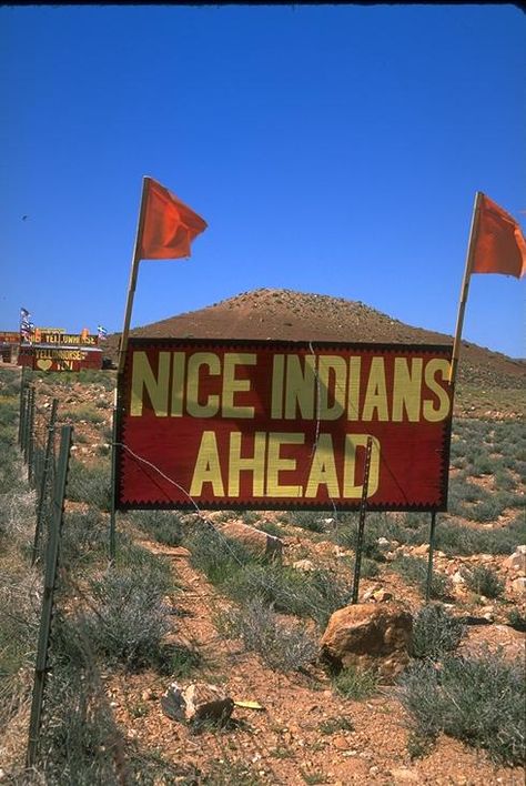 'Nice Indians Ahead', on Navajo  Reservation, Highway 84, Arizona Navajo Reservation, Navajo Tribe, America Trip, Rain Dance, Indian Reservation, Native Pride, Usa Pride, Navajo Nation, Country Signs