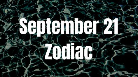 September 21 Zodiac, Personality Compatibility, Worst Zodiac Sign, Zodiac Sign Personality, September Horoscope, Soulmate Signs, Birthday Horoscope, Describe Your Personality, Capricorn And Taurus