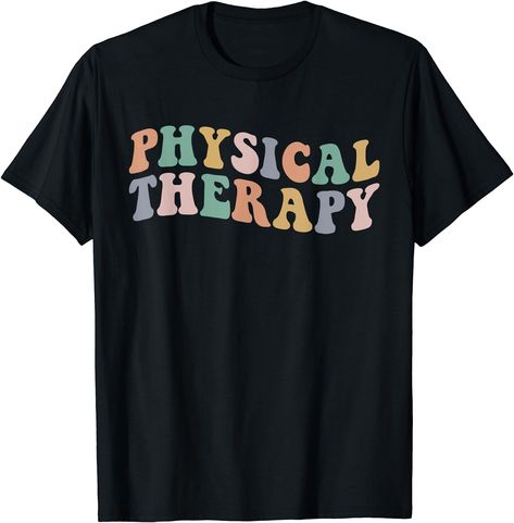 Physical Therapy - This designiw perfect for a physical therapist who helps people regain movement and manage pain, either in a hospital or clinical setting. Lightweight, Classic fit, Double-needle sleeve and bottom hem Physical Therapy Humor, Therapy Funny, Physical Therapist Assistant, Physical Therapy Assistant, Occupational Therapy Shirts, Couple Presents, Respiratory Care, Respiratory Therapist, Retro Groovy