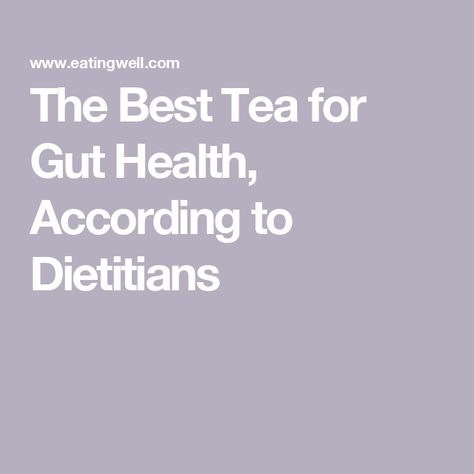 The Best Tea for Gut Health, According to Dietitians Tea For Gut Health, Easy Breakfast Brunch, Nutrition Guidelines, Dessert Smoothie, Lunch Appetizers, Tea Health Benefits, Grocery Foods, Parts Of The Body, Low Cholesterol